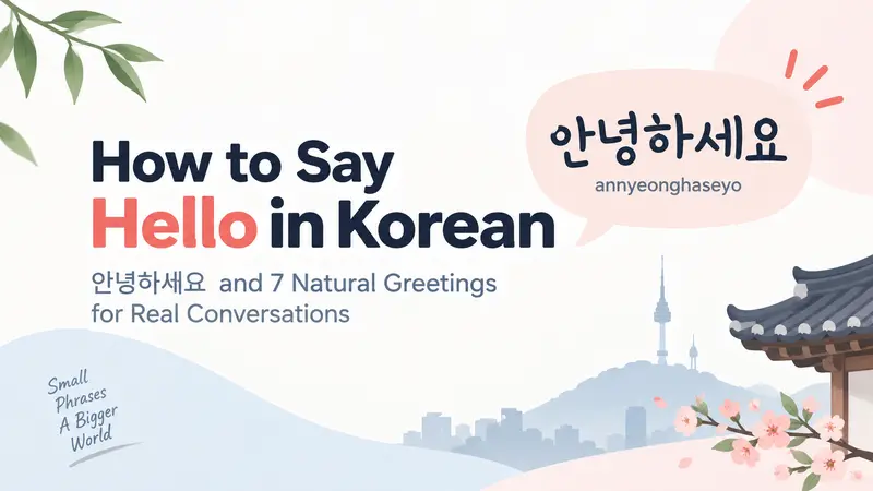 How to Say Hello in Korean: 안녕하세요 and 7 Natural Greetings