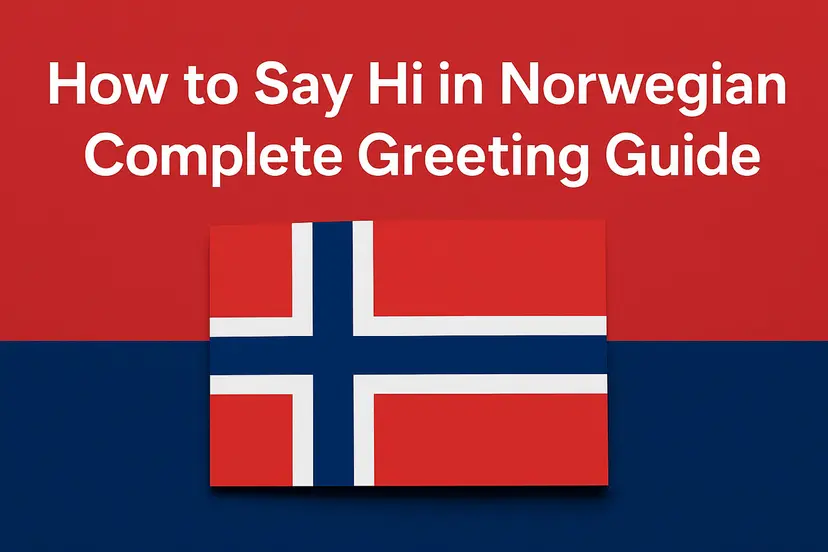 How to Say Hi in Norwegian: Complete Greeting Guide