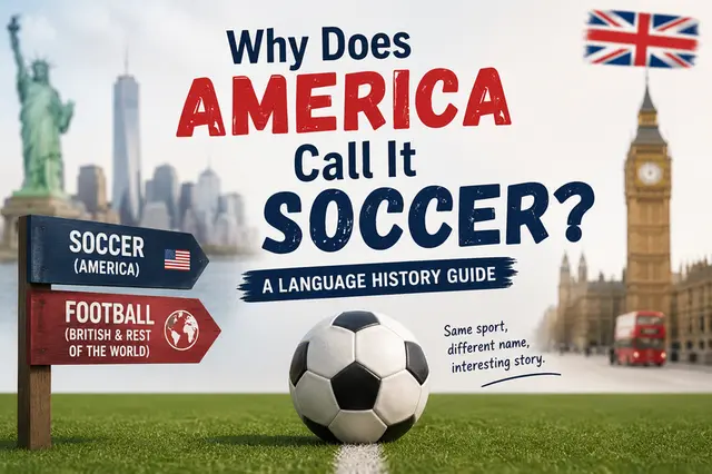 Why Does America Call It Soccer? A Language History Guide
